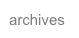 archives